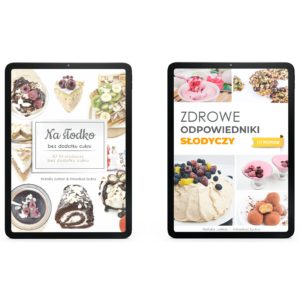 Zdrowe Odpowiedniki Fit Słodyczy + Na słodko i bez dodatku cukru